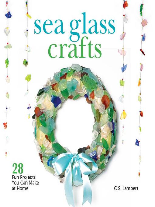 Title details for Sea Glass Crafts by C. S. Lambert - Available